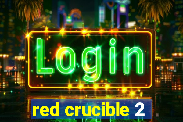 red crucible 2